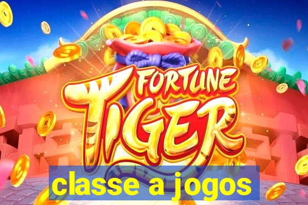 classe a jogos